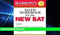 Big Deals  Barron s Math Workbook for the NEW SAT, 6th Edition (Barron s Sat Math Workbook)  Free