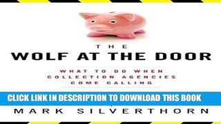 [PDF] The Wolf At the Door: What to Do When Collection Agencies Come Calling Full Collection