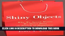 [PDF] Shiny Objects: Why We Spend Money We Don t Have in Search of Happiness We Can t Buy Full