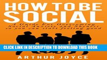 New Book How To Be Social: A Guide to Overcoming Social Anxiety and Shyness so You can start