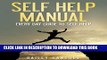 New Book Self Help Manual: Every Day Guide To Self Help  Overcome your Anxieties, Fears, Envy,