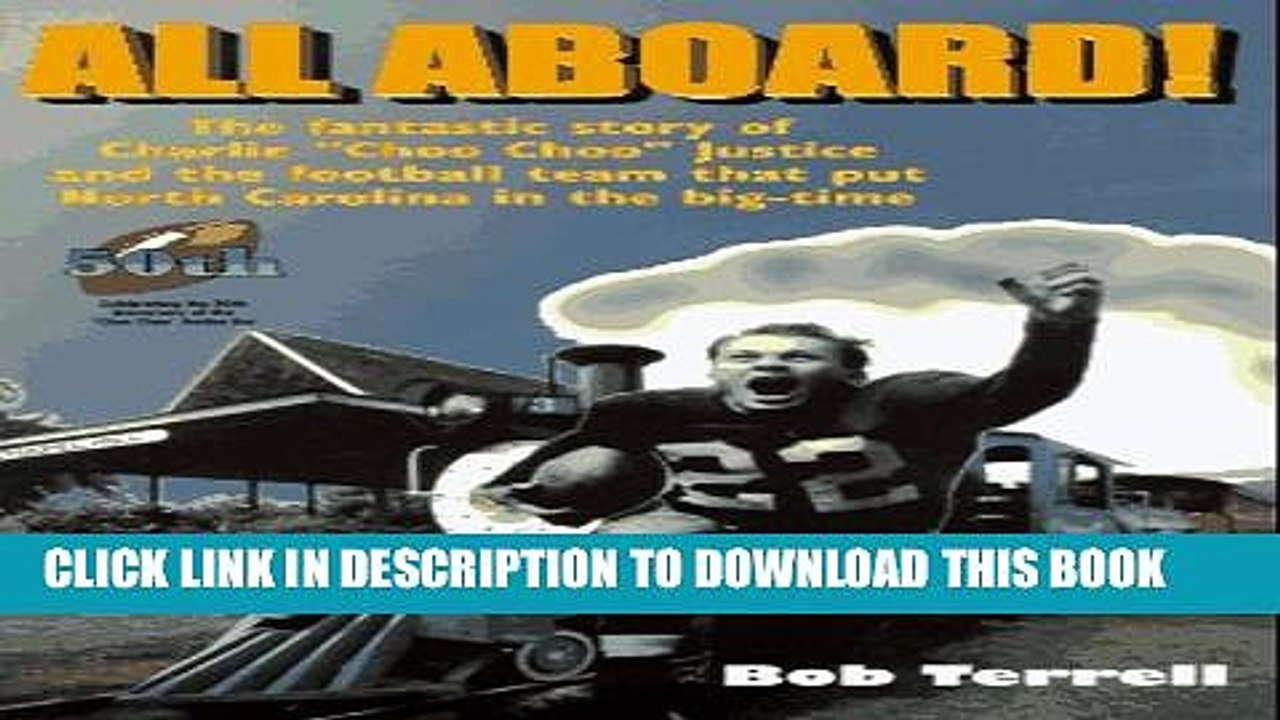 [PDF] All Aboard!: The Fantastic Story of Charlie "Choo Choo" Justice and the Football Team That
