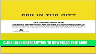 Collection Book Zen in the City: GET HAPPIER , RIGHT NOW The world of Zen mindfulness, used