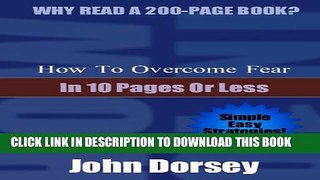 New Book How To Overcome Fear... In 10 Pages or Less