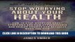 Collection Book Stop Worrying About Your Health: How To Stop Worrying About Symptoms and how