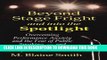 New Book Beyond Stage Fright and into the Spotlight: Overcoming Performance Anxiety and the Fear