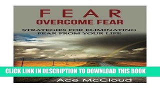 New Book Fear: Overcome Fear- Strategies For Eliminating Fear From Your Life