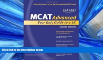 Enjoyed Read Kaplan MCAT Advanced: Your Only Guide to a 45 (Kaplan MCAT 45)