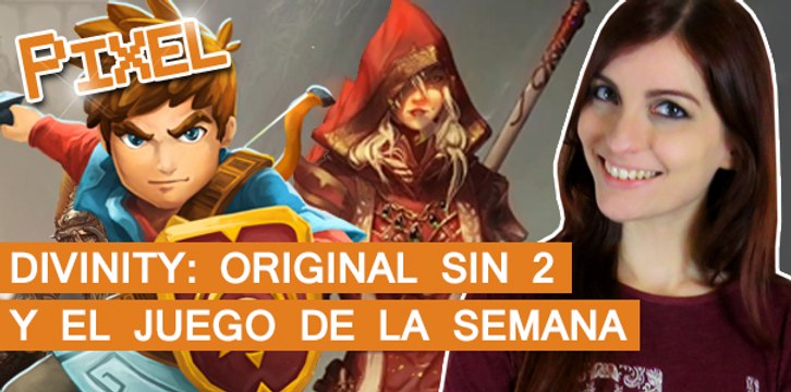 El píxel: Mis impresiones de DIVINITY: ORIGINAL SIN 2 y EL JUEGO DE LA SEMANA