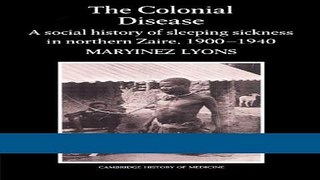 [PDF] The Colonial Disease: A Social History of Sleeping Sickness in Northern Zaire, 1900-1940