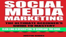[PDF] Social Media Marketing: The Ultimate Beginner s Guide to Mastery