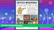 GET PDF  Office Weapons: Catapults, Darts, Shooters, Tripwires, and Other Do-It-Yourself Projects