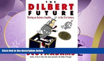 FULL ONLINE  The Dilbert Future: Thriving on Business Stupidity in the 21st Century
