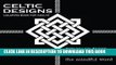 Collection Book Celtic Designs Coloring Book for Adults: 200 Celtic Knots, Crosses and Patterns to