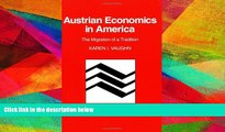 FREE PDF  Austrian Economics in America: The Migration of a Tradition (Historical Perspectives on