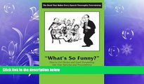 different   What s So Funny?: How to Get Humor and Good Storytelling into Your Speeches and