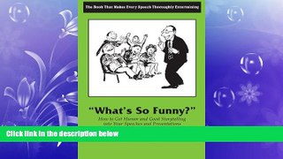 different   What s So Funny?: How to Get Humor and Good Storytelling into Your Speeches and