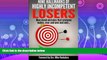 read here  Nine Hallmarks Of Highly Incompetent Losers: Nine Dumb Mistakes That Everyone Makes,