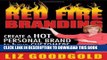 [PDF] Red Fire Branding: Creating a Hot Personal Brand so that Customers Choose You! Popular Online