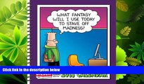 FAVORITE BOOK  Dilbert 2013 Weekly Planner Calendar: What fantasy will I use today to stave off