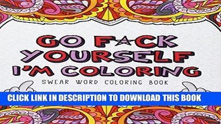 Collection Book Go F*ck Yourself, I m Coloring: Swear Word Coloring Book
