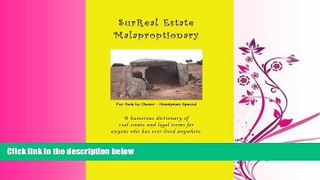 complete  SurReal Estate Malaproptionary: A Humorous Real Estate Dictionary