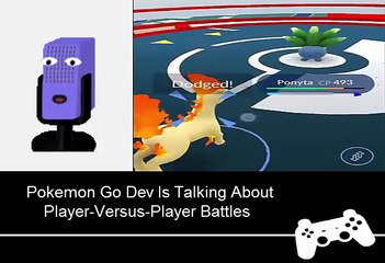 Pokemon Go Dev Is Talking About Player-Versus-Player Battles