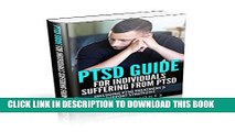 New Book PTSD Guide For Individuals Suffering From Post Traumatic Stress Disorder: Including PTSD