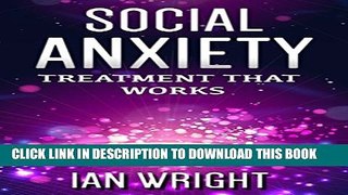 New Book Social Anxiety: Treatment That Works - How To Overcome Social Anxiety Disorder Forever