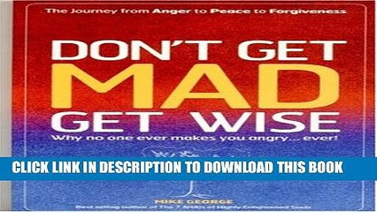 Collection Book Don t Get Mad, Get Wise: Why No One Ever Makes You Angry... Ever!