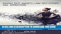 New Book Moving Past Anxiety,Low Self-Esteem and Depression