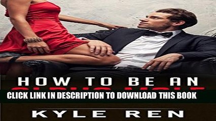 New Book Alpha Male: How to Be an Alpha Male: The 50 Rules of the Modern Day Alpha Male (How to