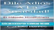 Collection Book Dile AdiÃ³s A La Ansiedad!: El MÃ©todo Mindfulness (Spanish Edition)