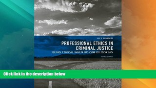 READ book  Professional Ethics in Criminal Justice: Being Ethical When No One is Looking (3rd