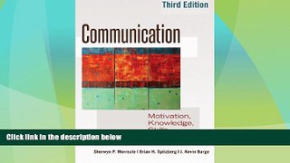 FREE DOWNLOAD  Communication: Motivation, Knowledge, Skills / 3rd Edition READ ONLINE