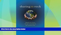 READ book  Sharing the Rock: Shaping Our Future through Leadership for the Common Good  FREE