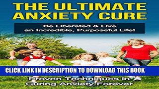 Collection Book ANXIETY: The Ultimate Anxiety Cure - Proven Techniques to Overcome Anxiety,
