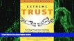 Free [PDF] Downlaod  Extreme Trust: Turning Proactive Honesty and Flawless Execution into