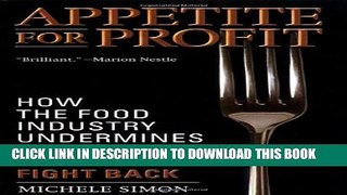 [PDF] Appetite for Profit: How the food industry undermines our health and how to fight back Full