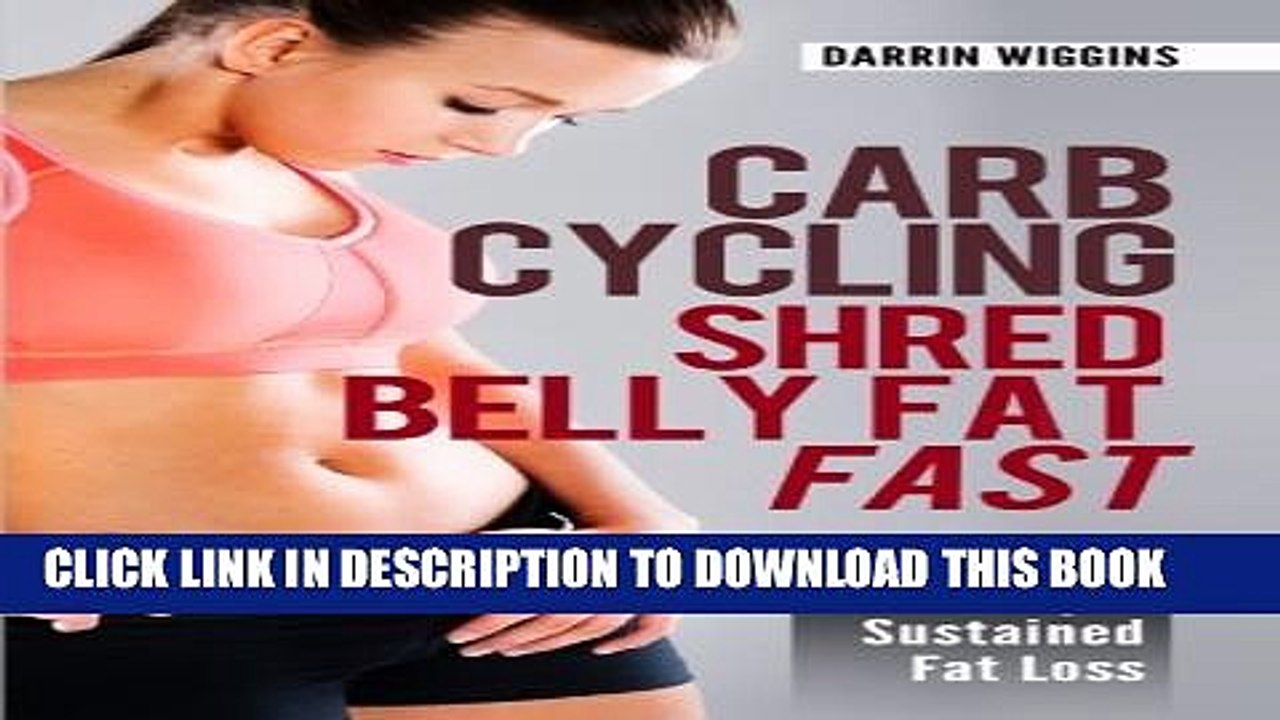 [PDF] Carb Cycling Shred Belly Fat Fast: Your Guide To Rapid Sustained Fat Loss (How To Lose