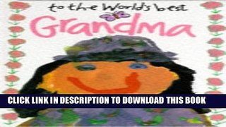 [PDF] To The Worlds Best Grandma Full Collection
