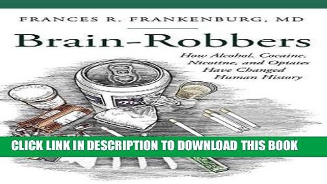 [PDF] Brain-Robbers: How Alcohol, Cocaine, Nicotine, and Opiates Have Changed Human History