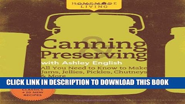 [PDF] Homemade Living: Canning Preserving with Ashley English: All You Need to Know to Make