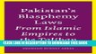 [PDF] Pakistan s Blasphemy Laws: From Islamic Empires to the Taliban Full Colection