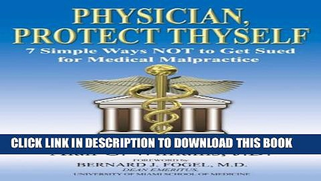 [PDF] Physician, Protect Thyself: 7 Simple Ways Not to Get Sued for Medical Malpractice Full