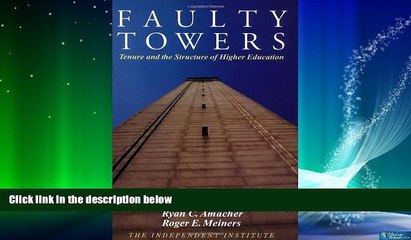 Big Deals  Faulty Towers: Tenure and the Structure of Higher Education  Free Full Read Most Wanted