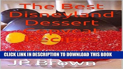 [PDF] The Best Disneyland Dessert Copycat Recipes: How to Make Your Favorite Disneyland Treats