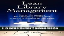 [Read PDF] Lean Library Management: Eleven Strategies for Reducing Costs and Improving Services