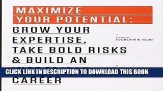 [PDF] Maximize Your Potential: Grow Your Expertise, Take Bold Risks   Build an Incredible Career