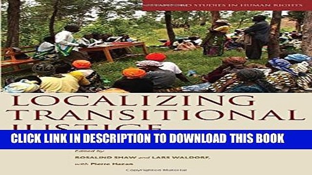 [PDF] Localizing Transitional Justice: Interventions and Priorities after Mass Violence (Stanford